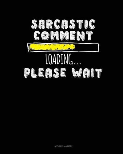 Sarcastic Comment Loading Please Wait