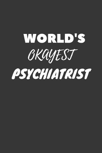 World's Okayest Psychiatrist Notebook
