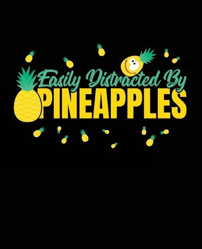 Easily Distracted By Pineapples