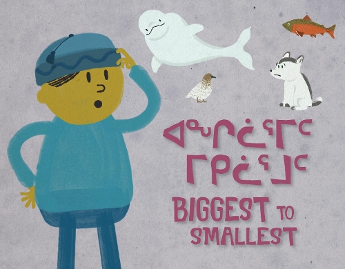 Biggest to Smallest: Bilingual Inuktitut and English Edition(Arvaaq Junior)