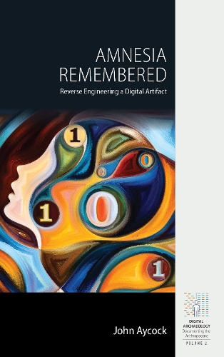 Amnesia Remembered: Reverse Engineering a Digital Artifact(2 Digital Archaeology: Documenting the Anthropocene)