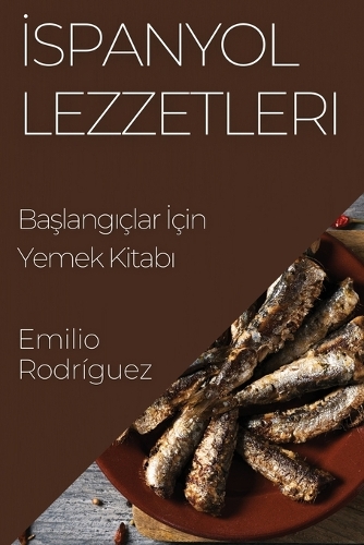 &#304;spanyol Lezzetleri: Ba&#351;lang&#305;çlar &#304;çin Yemek Kitab&#305;