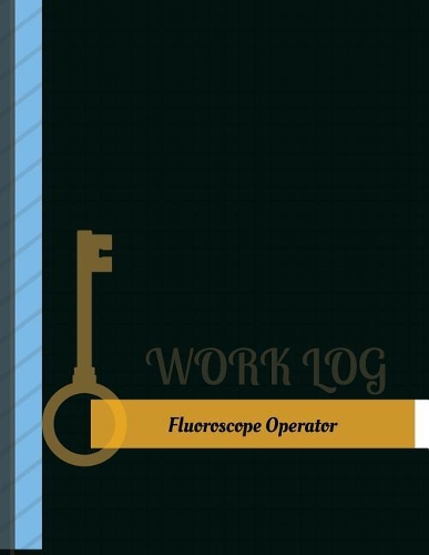Fluoroscope Operator Work Log