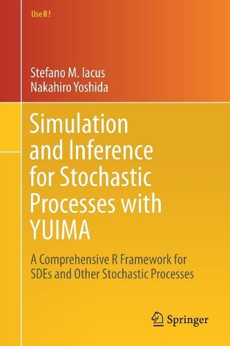 Simulation and Inference for Stochastic Processes with YUIMA: A Comprehensive R Framework for SDEs and Other Stochastic Processes(Use R!)