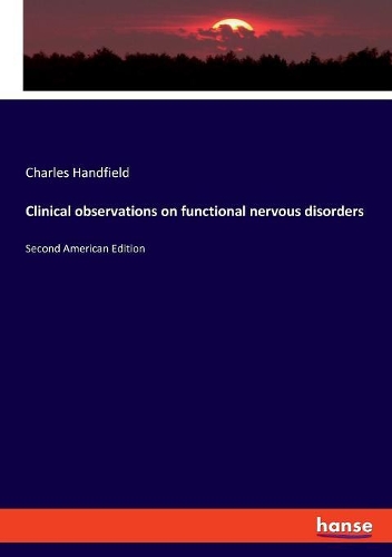 Clinical observations on functional nervous disorders: Second American Edition