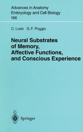 Neural Substrates of Memory, Affective Functions, and Conscious Experience: (166 Advances in Anatomy, Embryology and Cell Biology)
