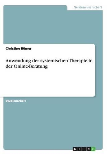 Anwendung der systemischen Therapie in der Online-Beratung: (German)