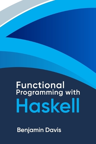 Functional Programming with Haskell: A Comprehensive Guide