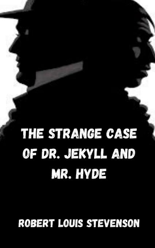 The Strange Case of Dr Jekyll and Mr Hyde