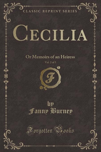 Cecilia, Vol. 2 of 5: Or Memoirs of an Heiress (Classic Reprint)(English)