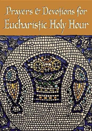 Prayers and Devotions for Eucharistic Holy Hour