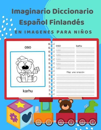 Imaginario Diccionario Español Finlandés En Imagenes Para Niños: 100 lista de vocabulario en Spanish Finnish basico juegos de flashcards en diccionarios de imágenes bilingües. Fácil de aprender un nuevo idioma con