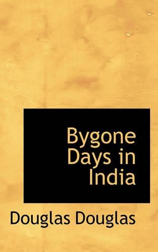 Bygone Days in India: (English)