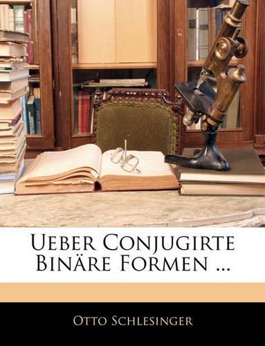 Ueber Conjugirte Binare Formen ...: (German)
