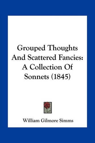 Grouped Thoughts And Scattered Fancies