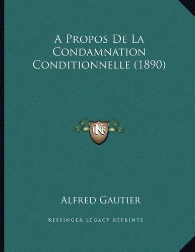 A Propos De La Condamnation Conditionnelle (1890): (French)