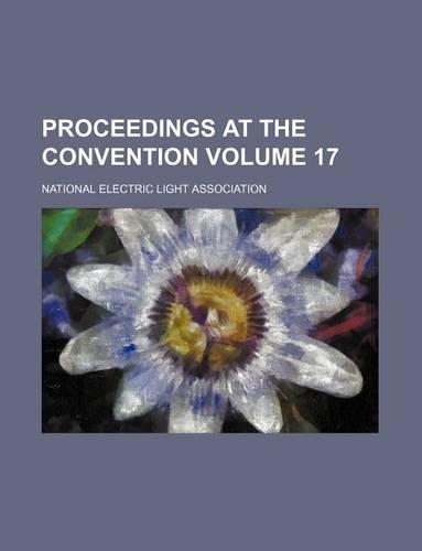 Proceedings at the Convention Volume 17