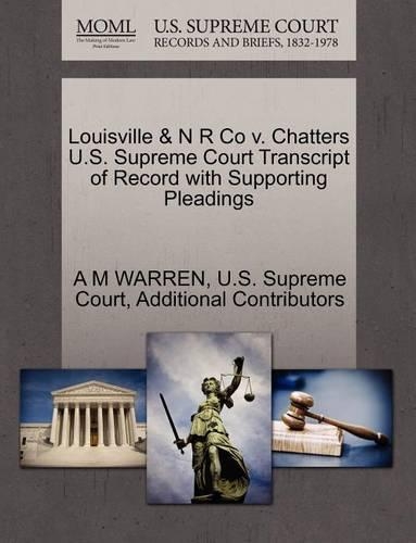 Louisville & N R Co V. Chatters U.S. Supreme Court Transcript of Record with Supporting Pleadings