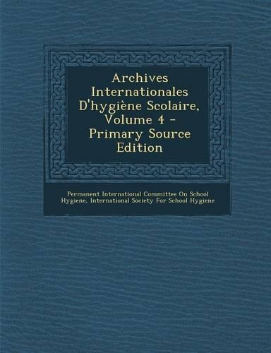 Archives Internationales D'Hygiene Scolaire, Volume 4
