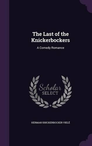 The Last of the Knickerbockers: A Comedy Romance