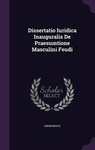 Dissertatio Iuridica Inauguralis de Praesumtione Masculini Feudi