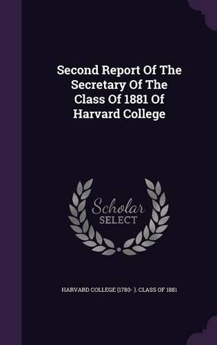 Second Report of the Secretary of the Class of 1881 of Harvard College