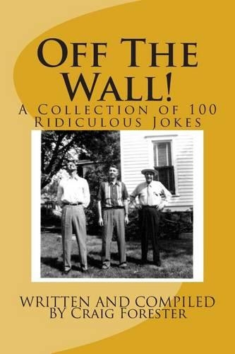 Off the Wall!: A Collection of 100 Ridiculous Jokes: (English)