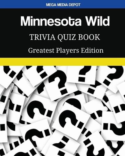 Minnesota Wild Trivia Quiz Book Greatest Players Edition