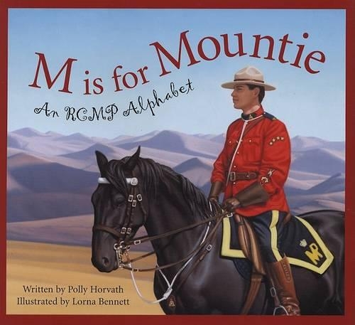 M Is for Mountie: A Royal Canadian Mounted Police Alphabet(Alphabet Books)