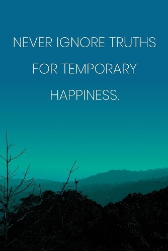 Inspirational Quote Notebook - 'Never Ignore Truths For Temporary Happiness.' - Inspirational Journal to Write in - Inspirational Quote Diary