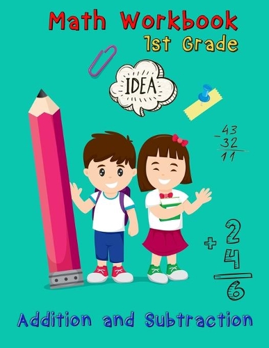 Addition and Subtraction - 1st Grade Math Workbook