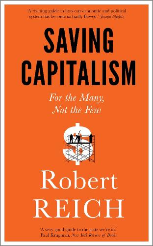 Saving Capitalism: For The Many, Not The Few