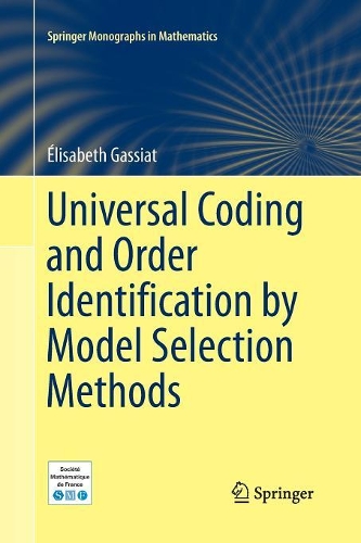 Universal Coding and Order Identification by Model Selection Methods: (Springer Monographs in Mathematics)