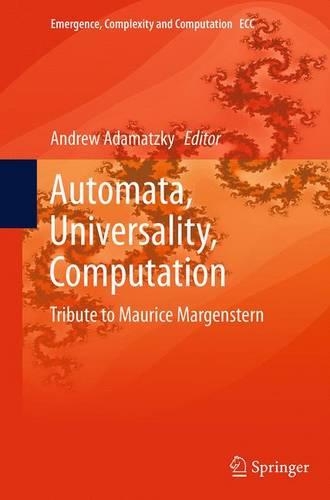 Automata, Universality, Computation: Tribute to Maurice Margenstern(12 Emergence, Complexity and Computation)