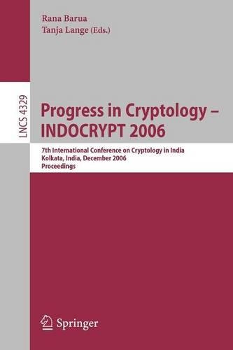 Progress in Cryptology - INDOCRYPT 2006: 7th International Conference on Cryptology in India, Kolkata, India, December 11-13, 2006, Proceedings(Security and Cryptology)