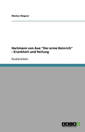 Hartmann von Aue Der arme Heinrich - Krankheit und Heilung