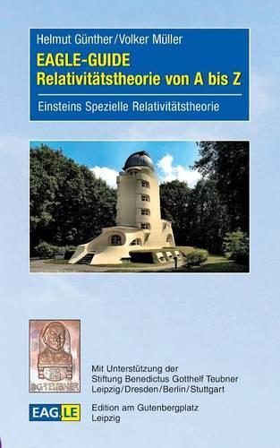 EAGLE-GUIDE Relativitätstheorie von A bis Z: Einsteins Spezielle Relativitätstheorie(German)