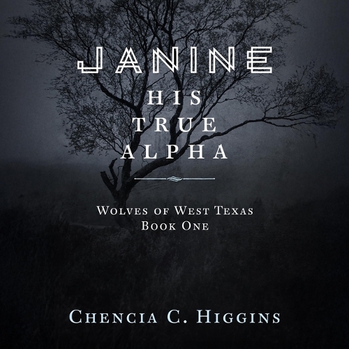 Janine: His True Alpha(1 Wolves of West Texas)