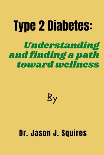 Type 2 Diabetes: Understanding and finding a path toward wellness