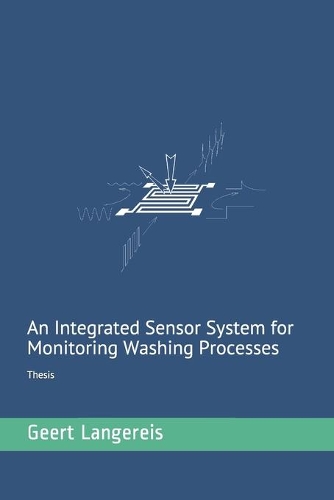 An integrated sensor system for monitoring washing processes: Thesis