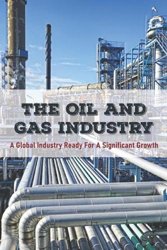 The Oil And Gas Industry