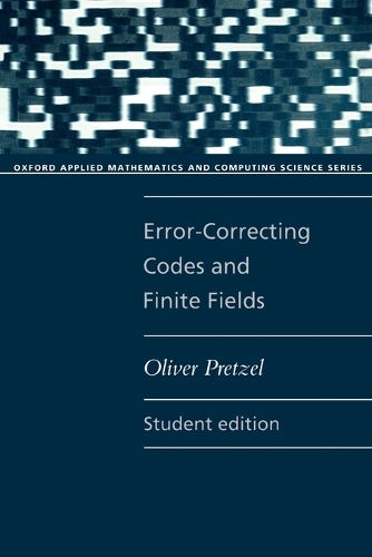 Error-Correcting Codes and Finite Fields: (Oxford Applied Mathematics and Computing Science)
