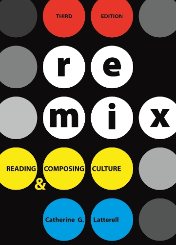 Remix: Reading and Composing Culture