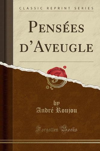 Pensees D'Aveugle (Classic Reprint)