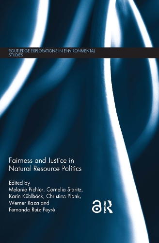 Fairness and Justice in Natural Resource Politics: (Routledge Explorations in Environmental Studies)