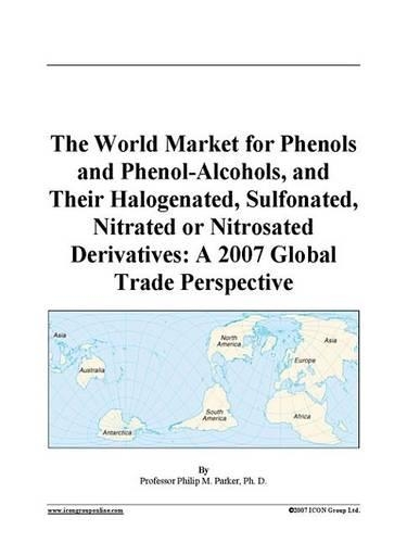 The World Market for Phenols and Phenol-Alcohols, and Their Halogenated, Sulfonated, Nitrated or Nitrosated Derivatives