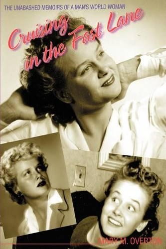 Cruising in the Fast Lane: The unabashed memoirs of a woman in a man's world