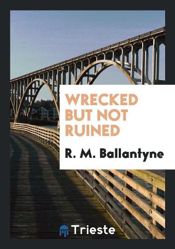 Wrecked But Not Ruined