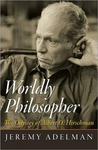 Worldly Philosopher: The Odyssey of Albert O. Hirschman(English)