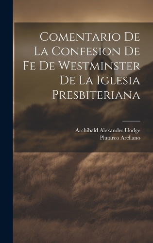 Comentario de la Confesion de fe de Westminster de la Iglesia Presbiteriana